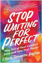 Stop Waiting for Perfect: Step Out of Your Comfort Zone and Into Your Power cena un informācija | Pašpalīdzības grāmatas | 220.lv