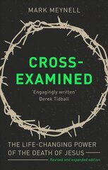 Cross-Examined: The Life-Changing Power Of The Death Of Jesus cena un informācija | Garīgā literatūra | 220.lv