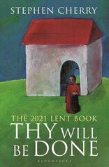 Thy Will Be Done: The 2021 Lent Book цена и информация | Духовная литература | 220.lv