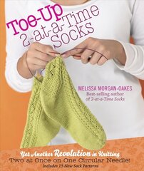 Toe-up 2-at-a-Time Socks: Yet Another Revolution in Knitting цена и информация | Книги о питании и здоровом образе жизни | 220.lv