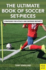 Ultimate Book of Soccer Set-Pieces: Strategies for Attack and Defense Restarts cena un informācija | Grāmatas par veselīgu dzīvesveidu un uzturu | 220.lv