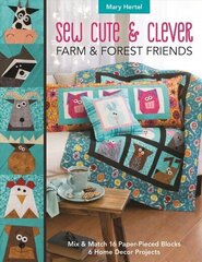 Sew Cute &amp; Clever Farm &amp; Forest Friends: Mix &amp; Match 16 Paper-Pieced Blocks, 6 Home Decor Projects cena un informācija | Grāmatas par veselīgu dzīvesveidu un uzturu | 220.lv