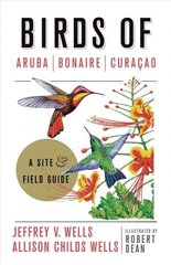 Birds of Aruba, Bonaire, and Curacao: A Site and Field Guide cena un informācija | Grāmatas par veselīgu dzīvesveidu un uzturu | 220.lv