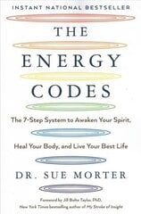 Energy Codes: The 7-Step System to Awaken Your Spirit, Heal Your Body, and Live Your Best   Life цена и информация | Самоучители | 220.lv