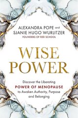 Wise Power: Discover the Liberating Power of Menopause to Awaken Authority, Purpose and Belonging цена и информация | Самоучители | 220.lv