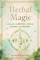 Herbal Magic: A Handbook of Natural Spells, Charms, and Potions, Volume 7 cena un informācija | Pašpalīdzības grāmatas | 220.lv