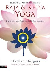 Supreme Art and Science of Raja and Kriya Yoga: The Ultimate Path to Self-Realisation cena un informācija | Pašpalīdzības grāmatas | 220.lv