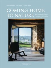 Coming Home to Nature: The French Art of Countryfication cena un informācija | Pašpalīdzības grāmatas | 220.lv