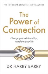 Power of Connection: Change your relationships, transform your life цена и информация | Самоучители | 220.lv