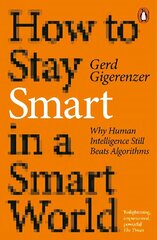 How to Stay Smart in a Smart World: Why Human Intelligence Still Beats Algorithms цена и информация | Самоучители | 220.lv