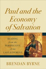 Paul and the Economy of Salvation: Reading from the Perspective of the Last Judgment cena un informācija | Garīgā literatūra | 220.lv