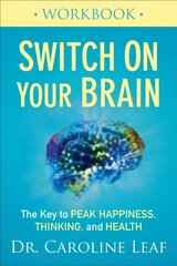 Switch On Your Brain Workbook - The Key to Peak Happiness, Thinking, and Health: The Key to Peak Happiness, Thinking, and Health цена и информация | Духовная литература | 220.lv