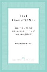 Paul Transformed: Reception of the Person and Letters of Paul in Antiquity cena un informācija | Garīgā literatūra | 220.lv