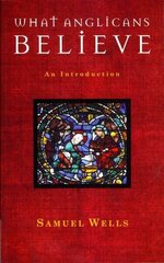 What Anglicans Believe: An Introduction cena un informācija | Garīgā literatūra | 220.lv