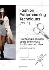 Fashion Patternmaking Techniques: How to Make Jackets, Coats and Cloaks for Women and Men: How to Make Jackets, Coats and Cloaks for Women and Men, Volume 3 цена и информация | Книги о питании и здоровом образе жизни | 220.lv