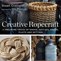 Creative Ropecraft: A treasure trove of knots, hitches, bends, plaits and netting 5th edition cena un informācija | Grāmatas par veselīgu dzīvesveidu un uzturu | 220.lv