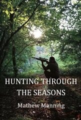 Air Rifle Hunting Through the Seasons: A Guide to Fieldcraft cena un informācija | Grāmatas par veselīgu dzīvesveidu un uzturu | 220.lv