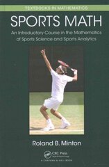 Sports Math: An Introductory Course in the Mathematics of Sports Science and Sports Analytics цена и информация | Книги о питании и здоровом образе жизни | 220.lv