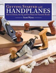 Getting Started with Handplanes: How to Choose, Set Up, and Use Planes for Fantastic Results цена и информация | Книги о питании и здоровом образе жизни | 220.lv