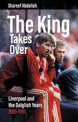 King Takes Over: Liverpool and the Dalglish Years 1985-1991 cena un informācija | Grāmatas par veselīgu dzīvesveidu un uzturu | 220.lv