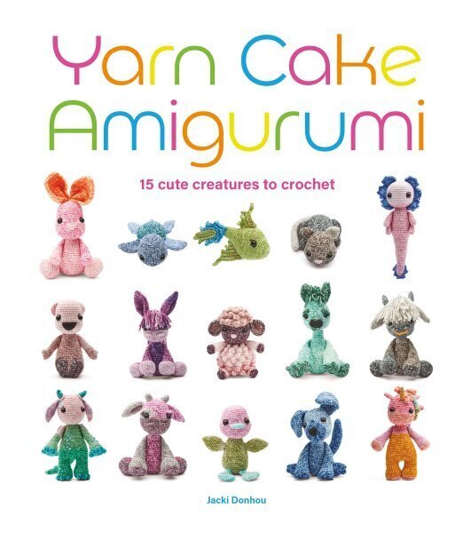 Yarn Cake Amigurumi: 15 Cute Creatures to Crochet cena un informācija | Grāmatas par veselīgu dzīvesveidu un uzturu | 220.lv