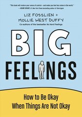 Big Feelings: How to Be Okay When Things Are Not Okay цена и информация | Самоучители | 220.lv