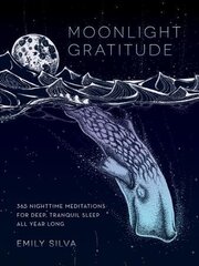 Moonlight Gratitude: 365 Nighttime Meditations for Deep, Tranquil Sleep All Year Long, Volume 1 cena un informācija | Pašpalīdzības grāmatas | 220.lv