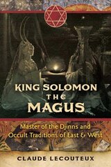 King Solomon the Magus: Master of the Djinns and Occult Traditions of East and West цена и информация | Самоучители | 220.lv