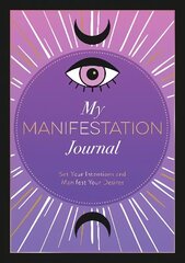 My Manifestation Journal: Set Your Intentions and Manifest Your Desires cena un informācija | Pašpalīdzības grāmatas | 220.lv