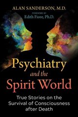 Psychiatry and the Spirit World: True Stories on the Survival of Consciousness after Death цена и информация | Самоучители | 220.lv