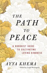 Path to Peace: A Buddhist Guide to Cultivating Loving-Kindness cena un informācija | Garīgā literatūra | 220.lv