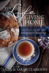 Life-Giving Home, The: Creating a Place of Belonging and Becoming cena un informācija | Garīgā literatūra | 220.lv