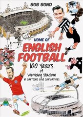 Home of English Football: 100 Years of Wembley Stadium in Cartoons and Caricatures cena un informācija | Grāmatas par veselīgu dzīvesveidu un uzturu | 220.lv