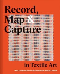 Record, Map and Capture in Textile Art: Data visualization in cloth and stitch cena un informācija | Grāmatas par veselīgu dzīvesveidu un uzturu | 220.lv