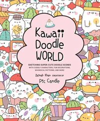 Kawaii Doodle World: Sketching Super-Cute Doodle Scenes with Cuddly Characters, Fun Decorations, Whimsical Patterns, and More, Volume 5 cena un informācija | Grāmatas par veselīgu dzīvesveidu un uzturu | 220.lv