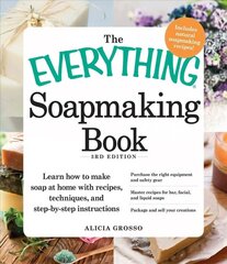 Everything Soapmaking Book: Learn How to Make Soap at Home with Recipes, Techniques, and Step-by-Step Instructions - Purchase the right equipment and safety gear, Master recipes for bar, facial, and liquid soaps, and Package and sell your creations 3rd ed cena un informācija | Grāmatas par veselīgu dzīvesveidu un uzturu | 220.lv