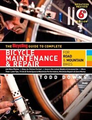 Bicycling Guide to Complete Bicycle Maintenance &amp; Repair: For Road &amp; Mountain Bikes 6th Updated, Revised ed. cena un informācija | Grāmatas par veselīgu dzīvesveidu un uzturu | 220.lv