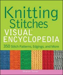 Knitting Stitches VISUAL Encyclopedia цена и информация | Книги о питании и здоровом образе жизни | 220.lv