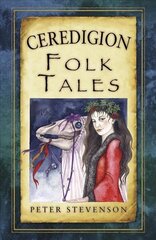 Ceredigion Folk Tales цена и информация | Книги о питании и здоровом образе жизни | 220.lv