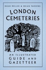 London Cemeteries: An Illustrated Guide and Gazetteer 3rd edition цена и информация | Книги о питании и здоровом образе жизни | 220.lv