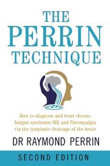 Perrin Technique: How to diagnose and treat CFS/ME and fibromyalgia via the lymphatic drainage of the brain 2nd New edition cena un informācija | Pašpalīdzības grāmatas | 220.lv