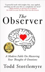 Observer: A Modern Fable on Mastering Your Thoughts &amp; Emotions cena un informācija | Pašpalīdzības grāmatas | 220.lv