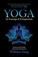 Yoga of Courage and Compassion: Conscious Breathing and Guided Meditation цена и информация | Самоучители | 220.lv