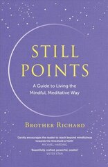 Still Points: A Guide to Living the Mindful, Meditative Way цена и информация | Самоучители | 220.lv