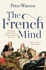 French Mind: 400 Years of Romance, Revolution and Renewal cena un informācija | Vēstures grāmatas | 220.lv