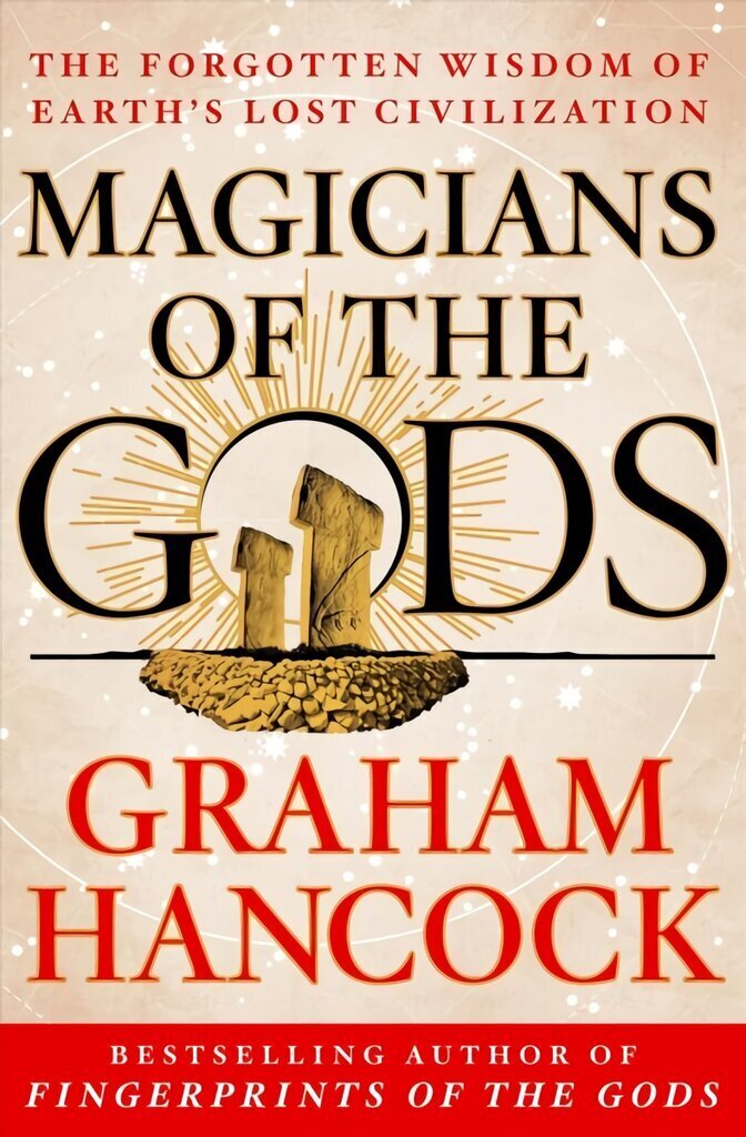 Magicians of the Gods: Sequel to the International Bestseller Fingerprints of the Gods cena un informācija | Vēstures grāmatas | 220.lv