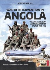 War of Intervention in Angola: Volume 1: Angolan and Cuban Forces at War, 1975-1976 цена и информация | Исторические книги | 220.lv