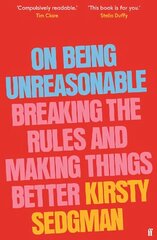 On Being Unreasonable: Breaking the Rules and Making Things Better Export - Airside ed цена и информация | Исторические книги | 220.lv