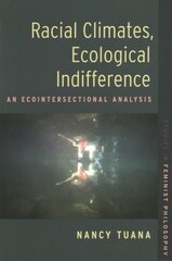 Racial Climates, Ecological Indifference: An Ecointersectional Analysis cena un informācija | Vēstures grāmatas | 220.lv