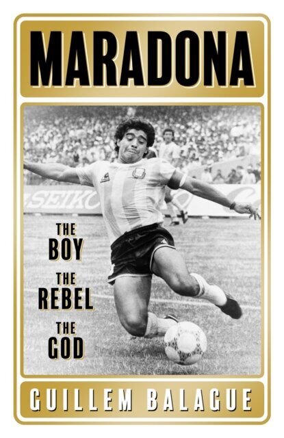 Maradona : The Boy. The Rebel. The God. cena un informācija | Enciklopēdijas, uzziņu literatūra | 220.lv
